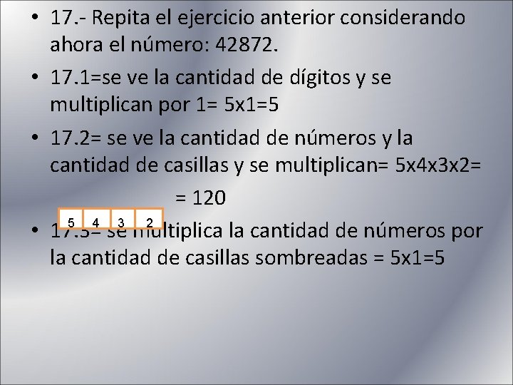  • 17. - Repita el ejercicio anterior considerando ahora el número: 42872. •