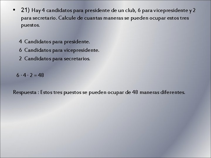  • 21) Hay 4 candidatos para presidente de un club, 6 para vicepresidente