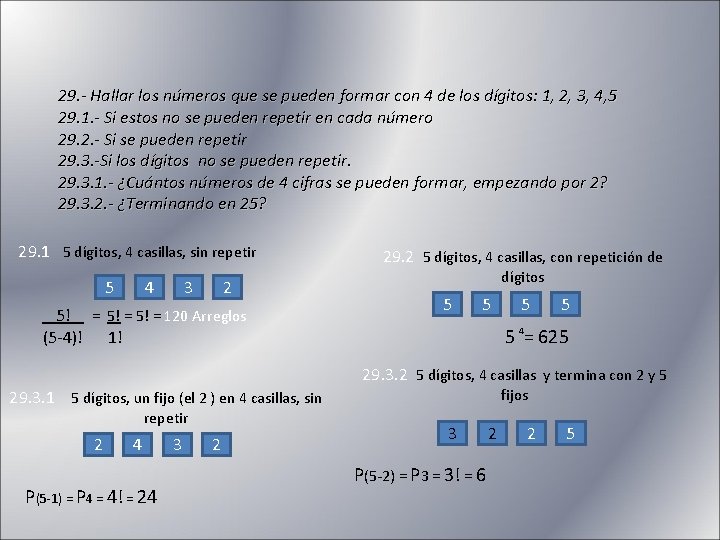 29. - Hallar los números que se pueden formar con 4 de los dígitos: