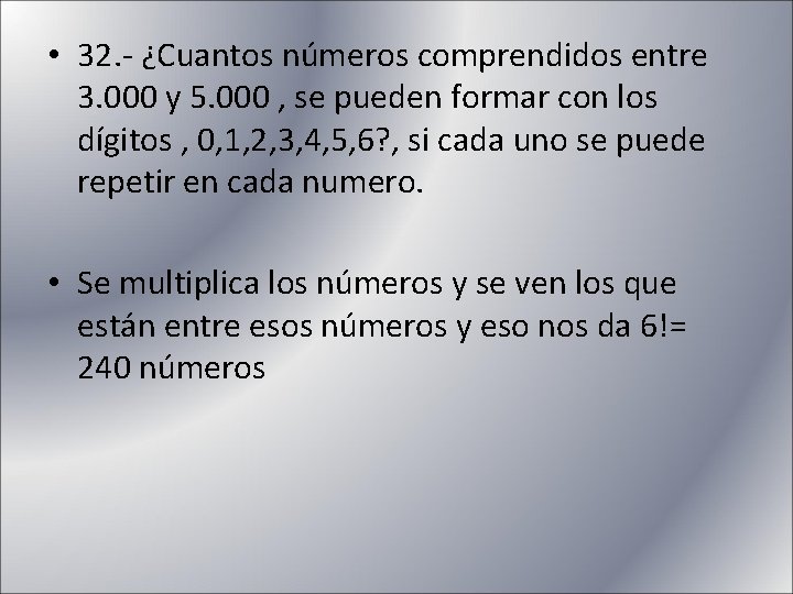  • 32. - ¿Cuantos números comprendidos entre 3. 000 y 5. 000 ,