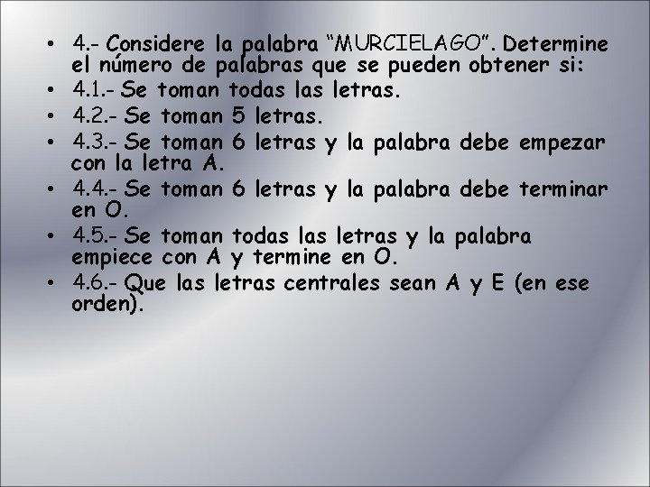  • 4. - Considere la palabra “MURCIELAGO”. MURCIELAGO Determine el número de palabras