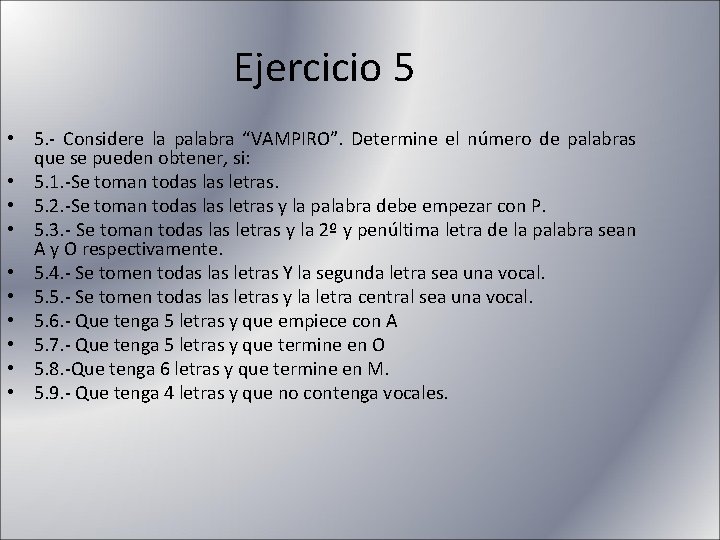 Ejercicio 5 • 5. - Considere la palabra “VAMPIRO”. Determine el número de palabras