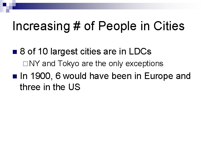 Increasing # of People in Cities n 8 of 10 largest cities are in