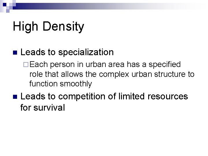 High Density n Leads to specialization ¨ Each person in urban area has a