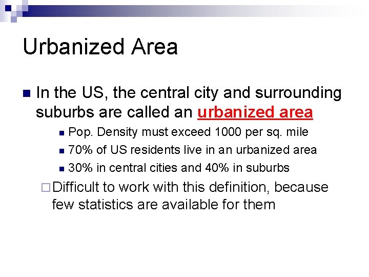 Urbanized Area n In the US, the central city and surrounding suburbs are called