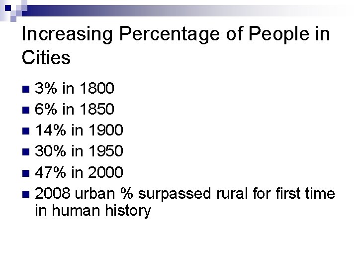 Increasing Percentage of People in Cities 3% in 1800 n 6% in 1850 n