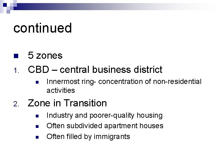 continued n 1. 5 zones CBD – central business district n 2. Innermost ring-