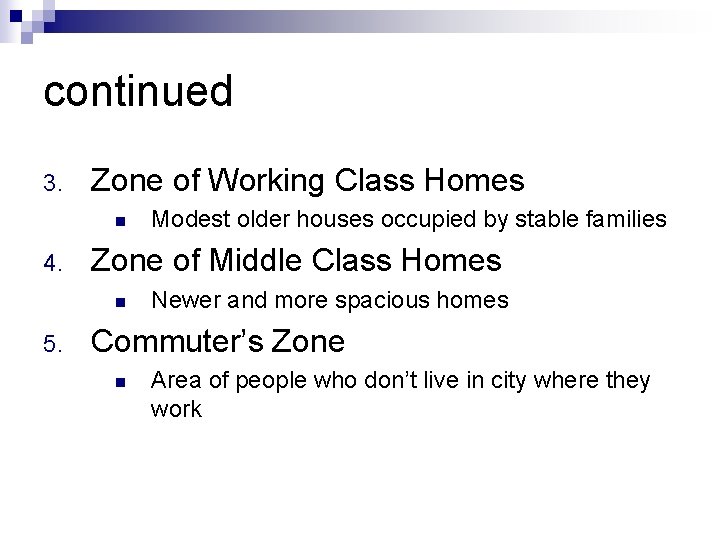 continued 3. Zone of Working Class Homes n 4. Zone of Middle Class Homes
