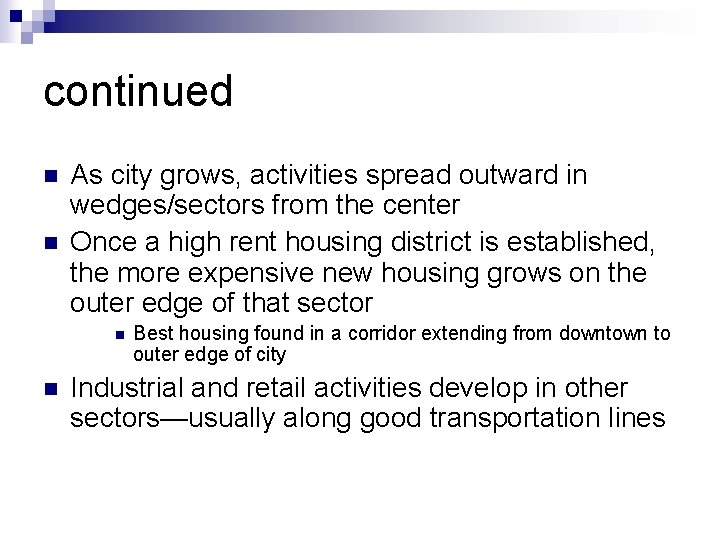 continued n n As city grows, activities spread outward in wedges/sectors from the center