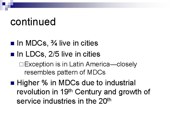 continued In MDCs, ¾ live in cities n In LDCs, 2/5 live in cities