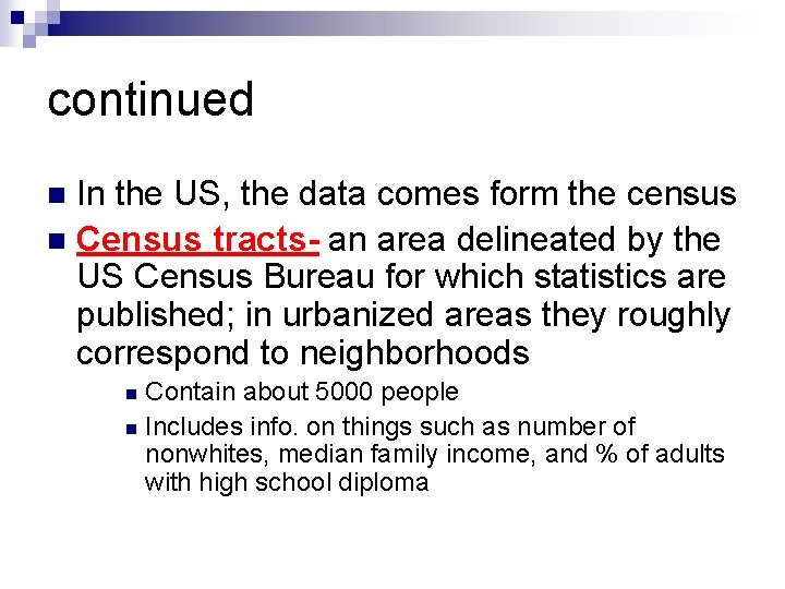 continued In the US, the data comes form the census n Census tracts- an