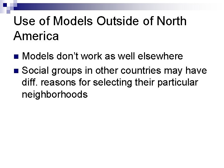 Use of Models Outside of North America Models don’t work as well elsewhere n