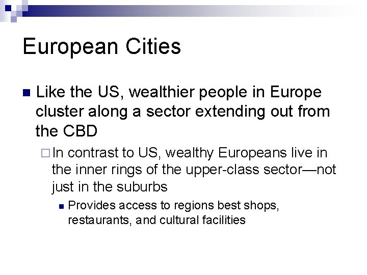 European Cities n Like the US, wealthier people in Europe cluster along a sector