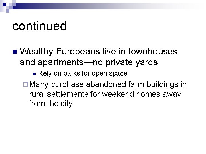 continued n Wealthy Europeans live in townhouses and apartments—no private yards n Rely on