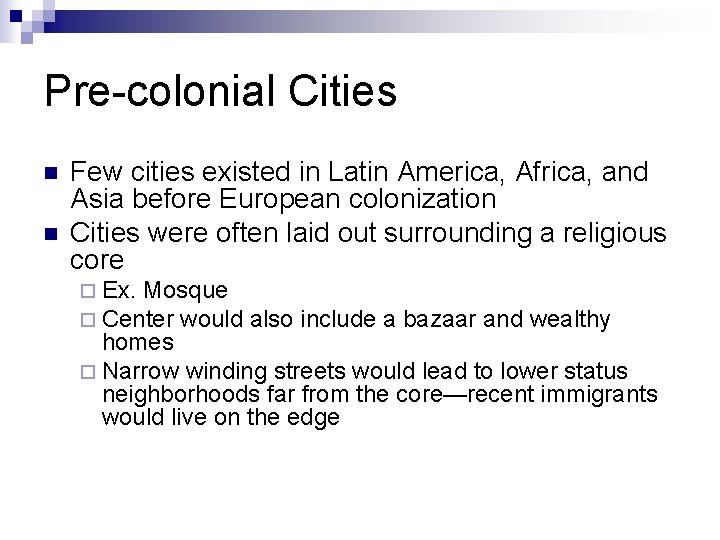 Pre-colonial Cities n n Few cities existed in Latin America, Africa, and Asia before