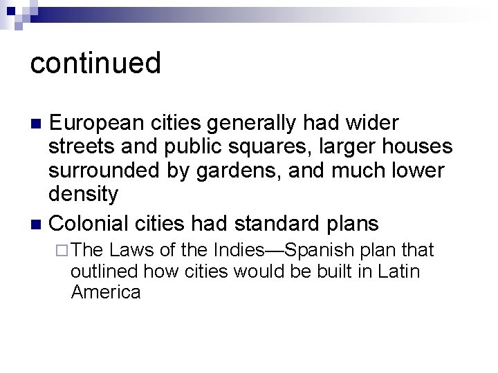 continued European cities generally had wider streets and public squares, larger houses surrounded by
