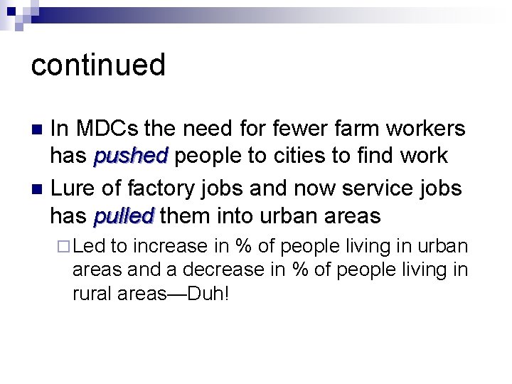 continued In MDCs the need for fewer farm workers has pushed people to cities