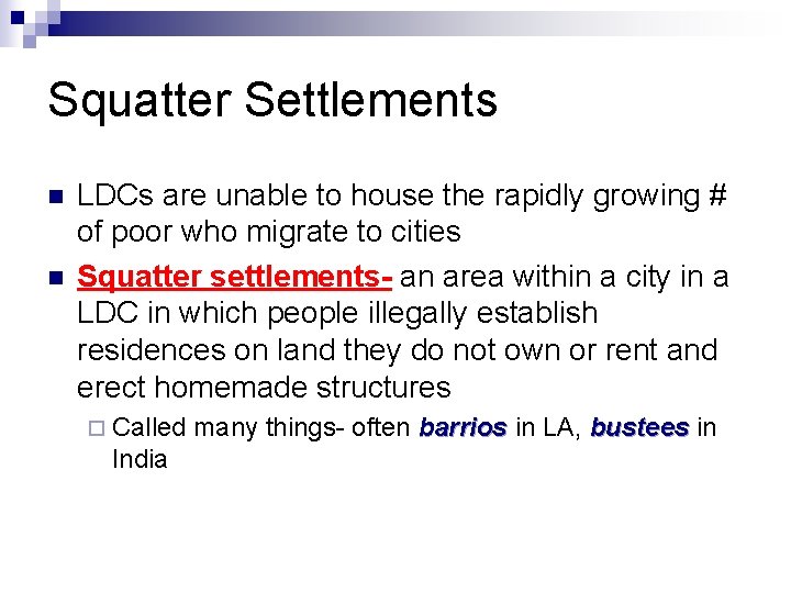 Squatter Settlements n n LDCs are unable to house the rapidly growing # of