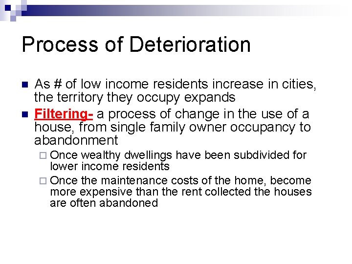Process of Deterioration n n As # of low income residents increase in cities,