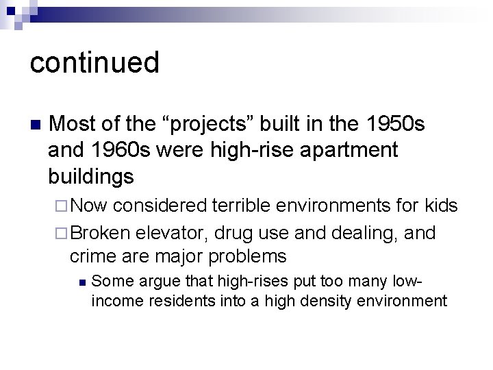 continued n Most of the “projects” built in the 1950 s and 1960 s