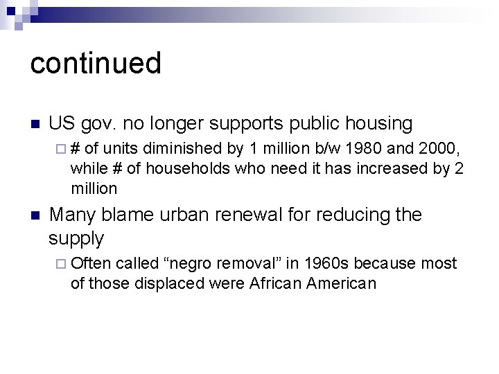continued n US gov. no longer supports public housing ¨# of units diminished by