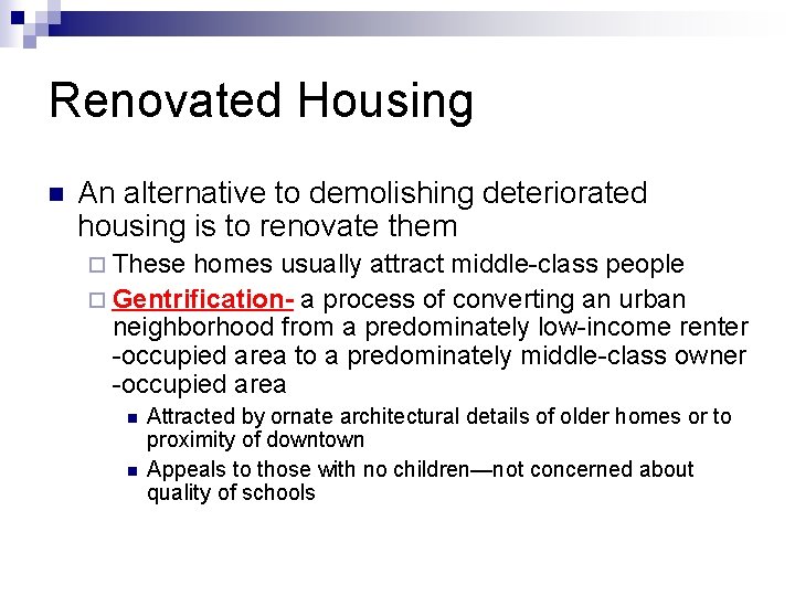 Renovated Housing n An alternative to demolishing deteriorated housing is to renovate them ¨