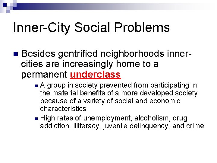 Inner-City Social Problems n Besides gentrified neighborhoods innercities are increasingly home to a permanent