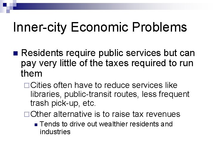 Inner-city Economic Problems n Residents require public services but can pay very little of
