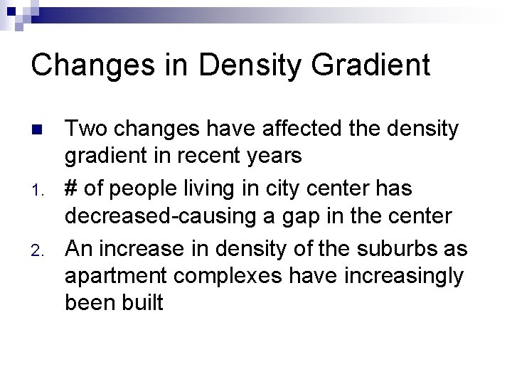 Changes in Density Gradient n 1. 2. Two changes have affected the density gradient