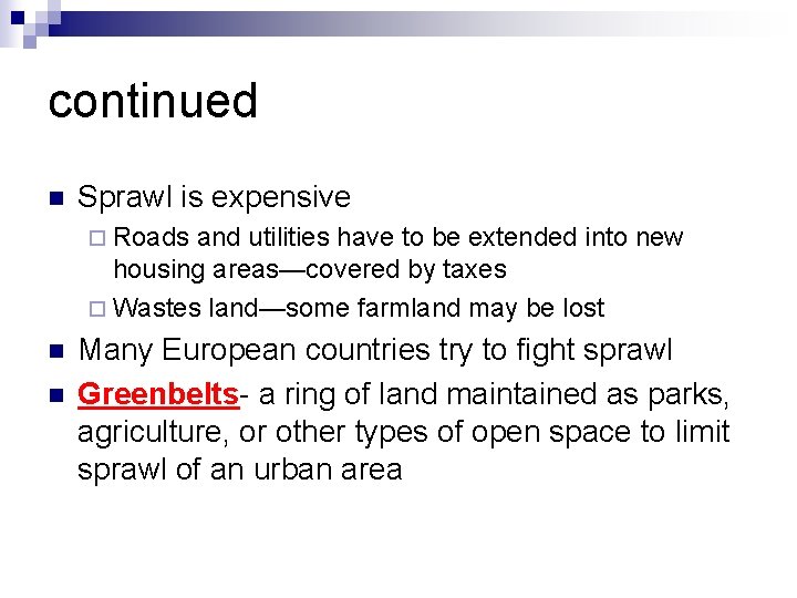 continued n Sprawl is expensive ¨ Roads and utilities have to be extended into