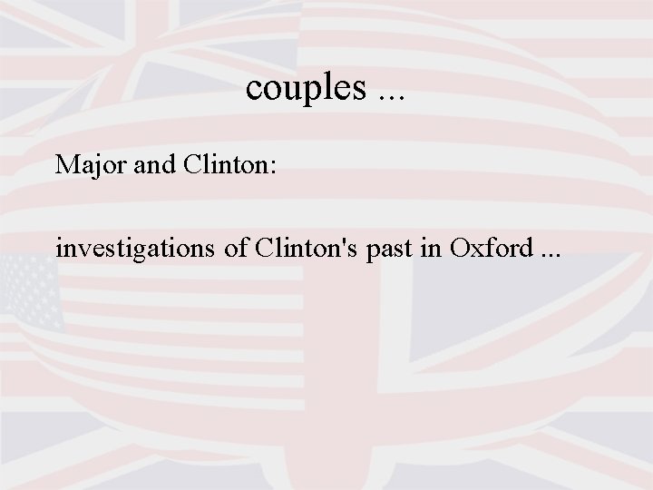 couples. . . Major and Clinton: investigations of Clinton's past in Oxford. . . couples. . . Major and Clinton: investigations of Clinton's past in Oxford. . .