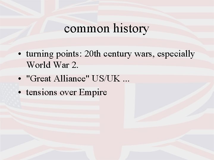 common history • turning points: 20 th century wars, especially World War 2. •