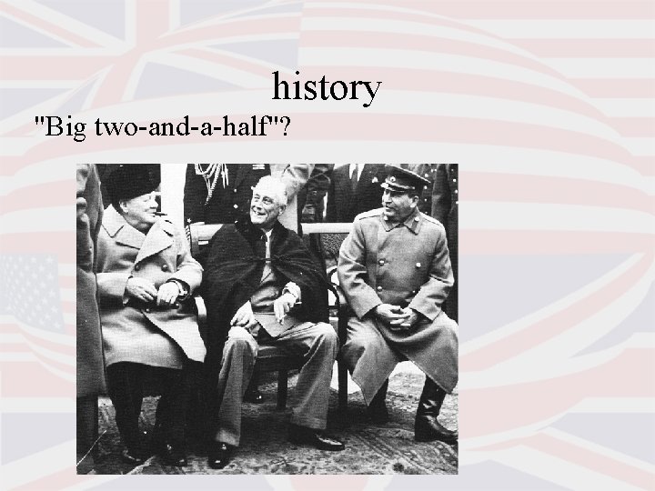 history "Big two-and-a-half"? history "Big two-and-a-half"?