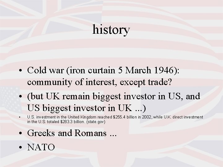 history • Cold war (iron curtain 5 March 1946): community of interest, except trade?