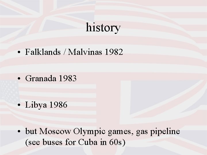 history • Falklands / Malvinas 1982 • Granada 1983 • Libya 1986 • but