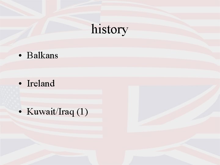 history • Balkans • Ireland • Kuwait/Iraq (1) 