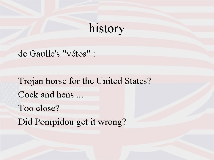 history de Gaulle's "vétos" : Trojan horse for the United States? Cock and hens.