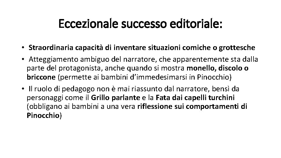 Eccezionale successo editoriale: • Straordinaria capacità di inventare situazioni comiche o grottesche • Atteggiamento Eccezionale successo editoriale: • Straordinaria capacità di inventare situazioni comiche o grottesche • Atteggiamento