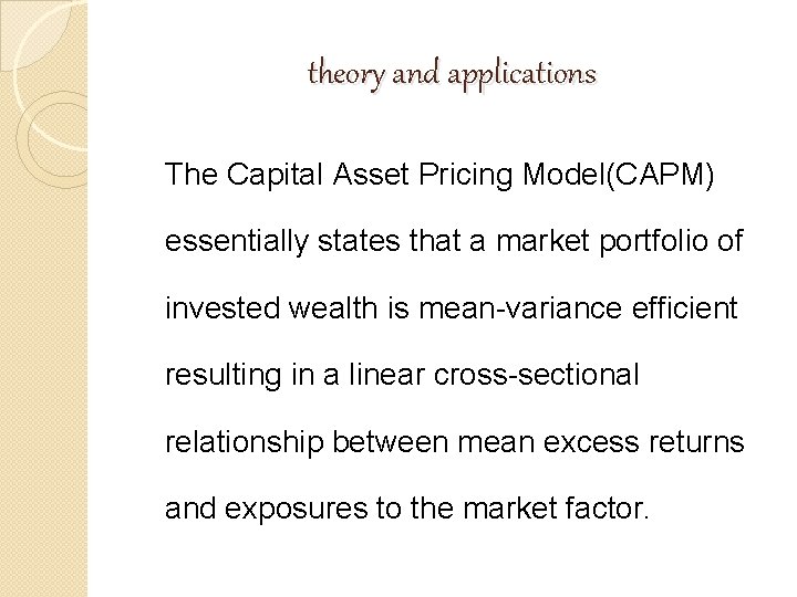 theory and applications The Capital Asset Pricing Model(CAPM) essentially states that a market portfolio theory and applications The Capital Asset Pricing Model(CAPM) essentially states that a market portfolio