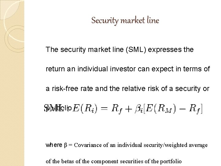 Security market line The security market line (SML) expresses the return an individual investor Security market line The security market line (SML) expresses the return an individual investor