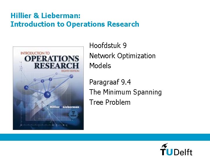 Hillier & Lieberman: Introduction to Operations Research Hoofdstuk 9 Network Optimization Models Paragraaf 9.