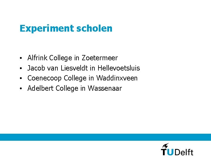 Experiment scholen • • Alfrink College in Zoetermeer Jacob van Liesveldt in Hellevoetsluis Coenecoop