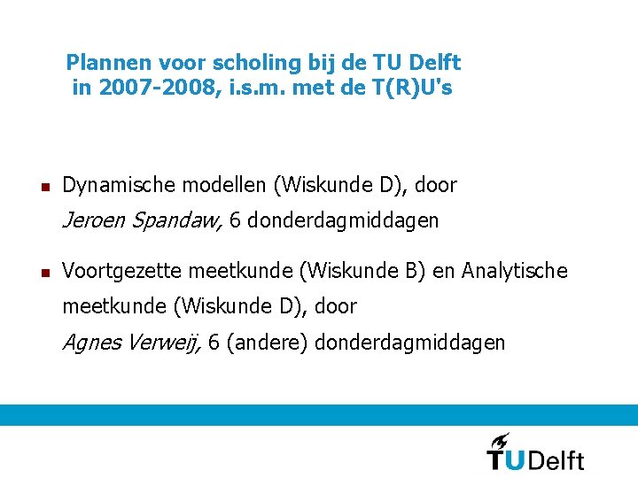 Plannen voor scholing bij de TU Delft in 2007 -2008, i. s. m. met
