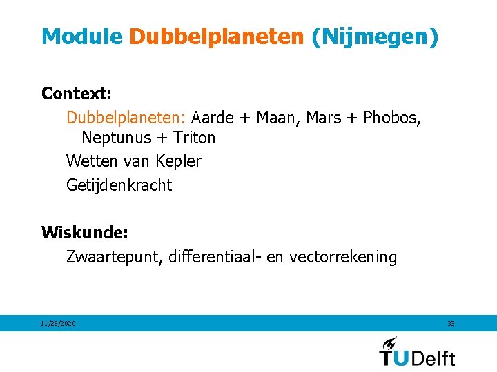 Module Dubbelplaneten (Nijmegen) Context: Dubbelplaneten: Aarde + Maan, Mars + Phobos, Neptunus + Triton