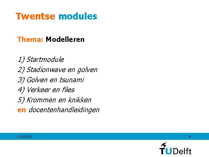 Twentse modules Thema: Modelleren 1) Startmodule 2) Stadionwave en golven 3) Golven en tsunami