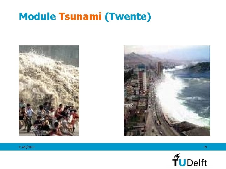 Module Tsunami (Twente) 11/26/2020 39 