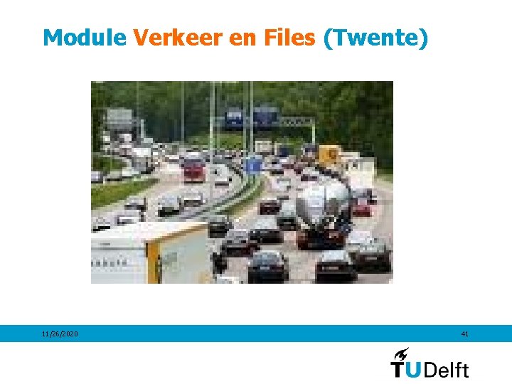 Module Verkeer en Files (Twente) 11/26/2020 41 