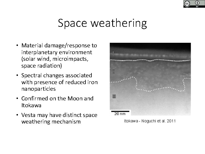 Space weathering • Material damage/response to interplanetary environment (solar wind, microimpacts, space radiation) • Space weathering • Material damage/response to interplanetary environment (solar wind, microimpacts, space radiation) •