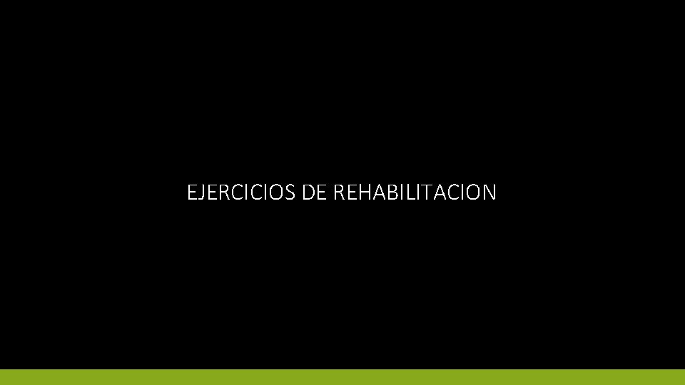 EJERCICIOS DE REHABILITACION 