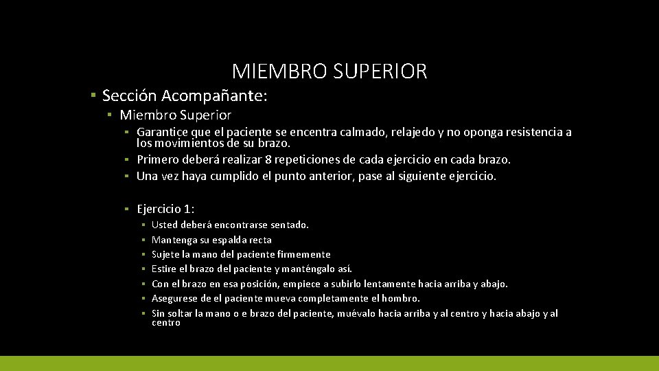 MIEMBRO SUPERIOR ▪ Sección Acompañante: ▪ Miembro Superior ▪ Garantice que el paciente se